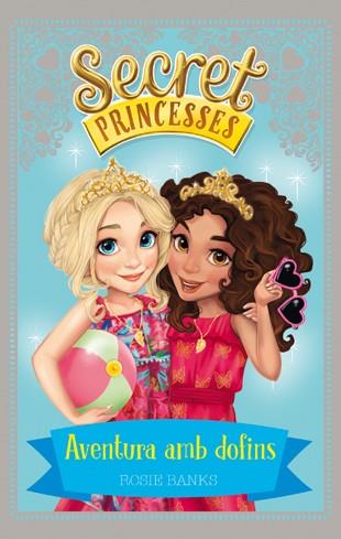 SECRET PRINCESSES 2. AVENTURA AMB DOFINS | 9788424658939 | BANKS, ROSIE | Llibreria Online de Tremp