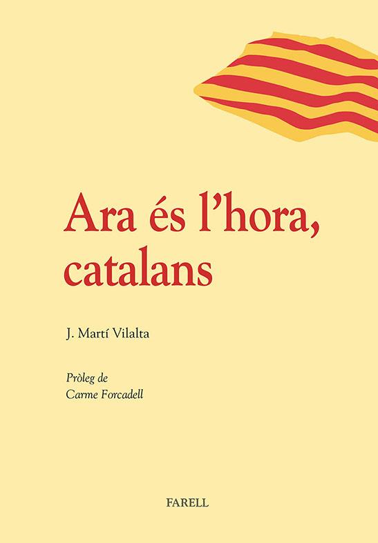 ARA ÉS L'HORA, CATALANS | 9788492811489 | MARTÍ VILALTA, JOSEP | Llibreria Online de Tremp