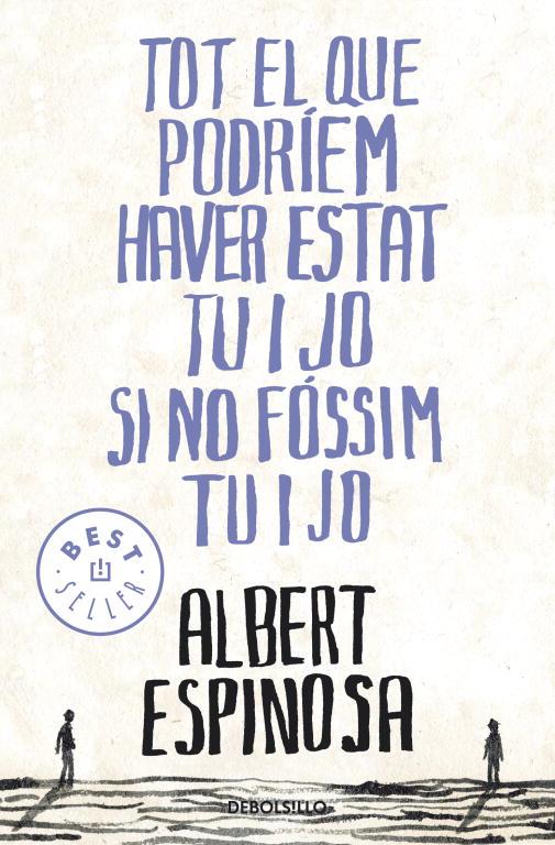 TOT EL QUE PODRIEM HAVER ESTAT TU I JO SI NO FOSSIM TU I JO | 9788499087849 | ESPINOSA, ALBERT | Llibreria Online de Tremp