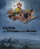 CARLOTA I LA PRINCESA DE LES BRUIXES | 9788486673819 | BAELEN, LIEVE | Llibreria Online de Tremp