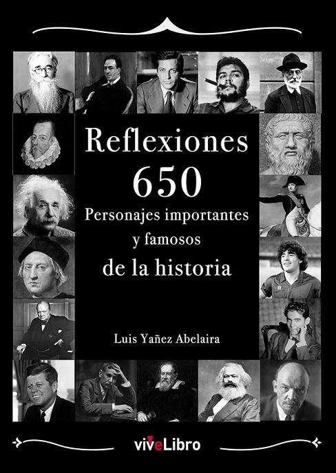 REFLEXIONES: 650 PERSONAJES IMPORTANTES Y FAMOSOS DE LA HISTORIA | 9788419489487 | YAÑEZ ABELAIRA, LUIS