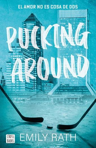 PUCKING AROUND. EL AMOR NO ES COSA DE DOS | 9788408284901 | RATH, EMILY | Llibreria Online de Tremp