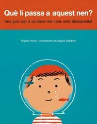 QUE LI PASSA A AQUEST NEN : GUIA CONEIXER NENS DISCAPACITAT | 9788484882046 | PONCE, ANGELS ; GALLARDO, MIGUEL