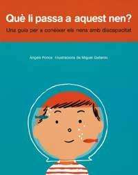 QUE LI PASSA A AQUEST NEN : GUIA CONEIXER NENS DISCAPACITAT | 9788484882046 | PONCE, ANGELS ; GALLARDO, MIGUEL | Llibreria Online de Tremp