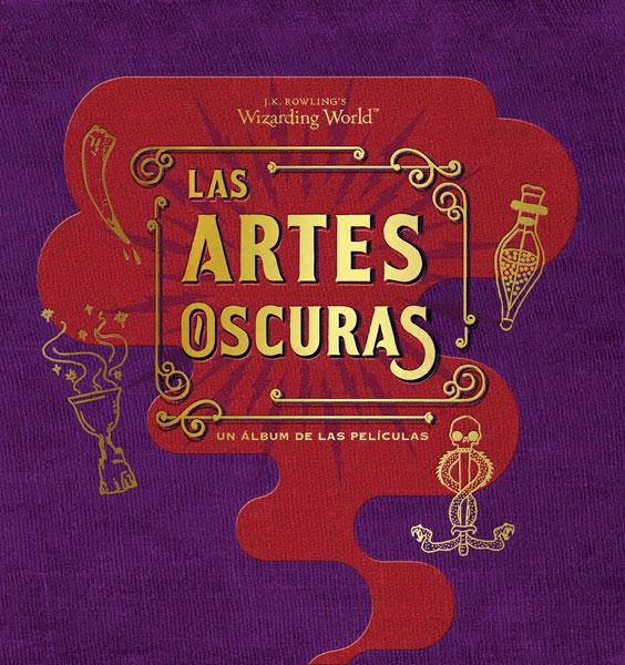 J. K. ROWLING'S WIZARDING WORLD - LAS ARTES OSCURAS - UN ALBUM DE LAS PELICULAS | 9788467930429 | REVENSON, JODY | Llibreria Online de Tremp