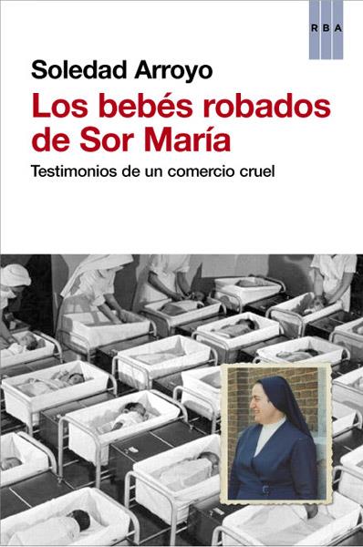 BEBÉS ROBADOS DE SOR MARÍA, LOS | 9788490066027 | ARROYO , SOLEDAD