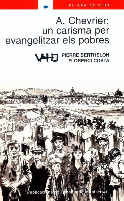 A. CHEVRIER: UN CARISMA PER EVANGELITZAR ELS POBRES | 9788484158882 | BERTHELON PIERRE; COSTA FLORENCI | Llibreria Online de Tremp
