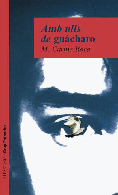 AMB ULLS DE GUACHARO | 9788484353904 | ROCA, M. CARME | Llibreria Online de Tremp