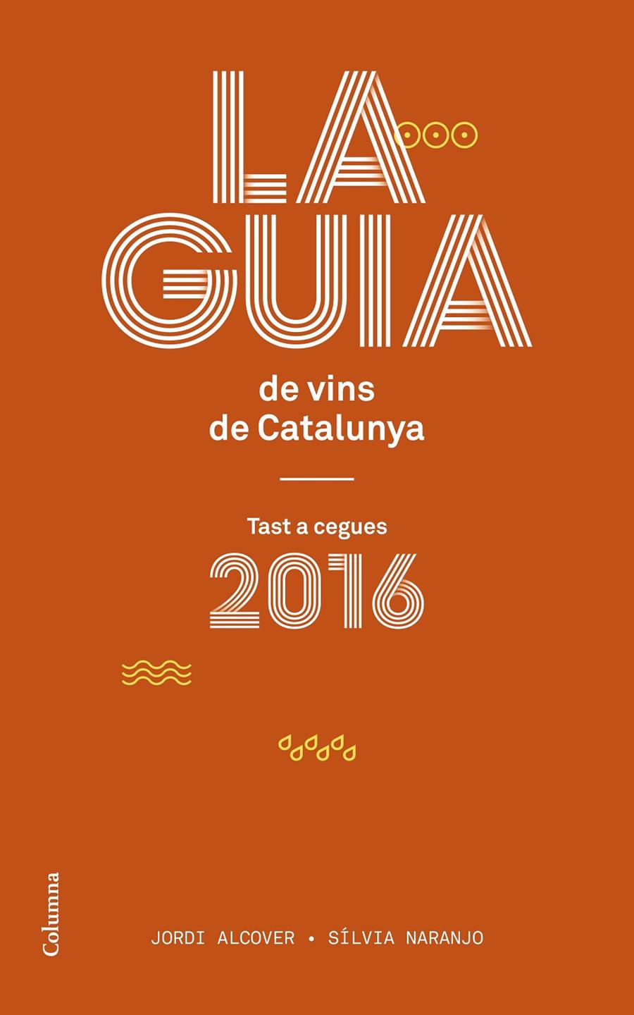 LA GUIA DE VINS DE CATALUNYA | 9788466420150 | JORDI ALCOVER MESTRES/SILVIA NARANJO ROSALES | Llibreria Online de Tremp