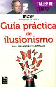 GUÍA PRÁCTICA DE ILUSIONISMO | 9788415256915 | HAUSSON