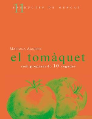TOMAQUET, EL ( COM PREPARAR-LO 10 VEGADES) | 9788461119493 | AGUIRRE I GILI, MARIONA
