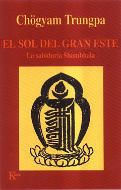 SOL DEL GRAN ESTE, EL. SABIDURIA DEL SHAMBHALA | 9788472455283 | TRUNGPA, CHOGYAM | Llibreria Online de Tremp
