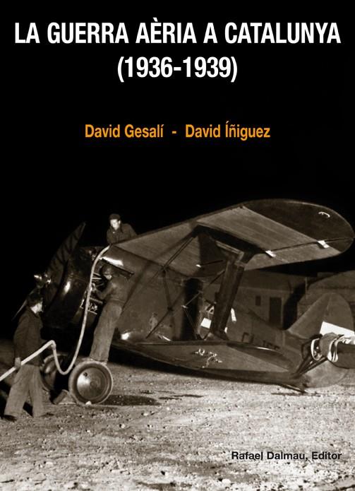 GUERRA AÈRIA A CATALUNYA (1936-1939), LA | 9788423207756 | GESALÍ BARRERA, DAVID/ÍÑIGUEZ GRÀCIA, DAVID