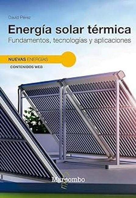 ENERGÍA SOLAR TÉRMICA. FUNDAMENTOS, TECNOLOGÍAS Y APLICACIONES | 9788426738127 | PÉREZ GRANADOS, DAVID