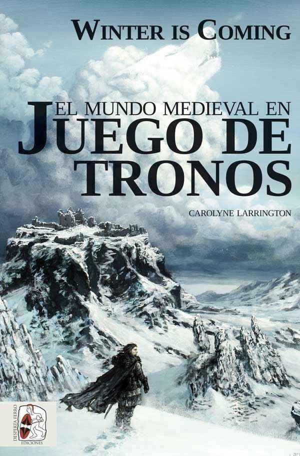 EL MUNDO MEDIEVAL EN JUEGO DE TRONOS | 9788494649943 | CAROLYNE LARRINGTON