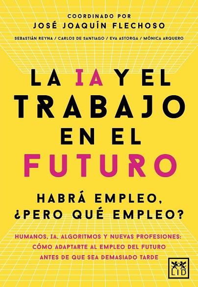 LA IA Y EL TRABAJO EN EL FUTURO | 9788410221666 | JOSÉ JOAQUÍN FLECHOSO (COORD.)/CARLOS ALBERTO DE SANTIAGO GILA/EVA ASTORGA VICTORIA/MÓNICA ARQUERO C | Llibreria Online de Tremp