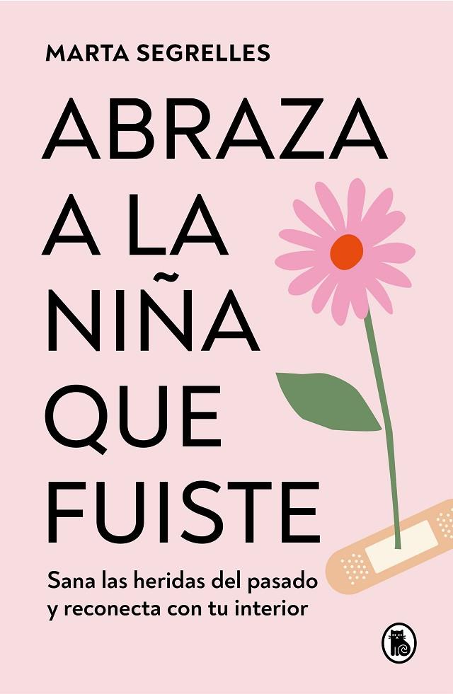 ABRAZA A LA NIÑA QUE FUISTE | 9788402428776 | SEGRELLES, MARTA | Llibreria Online de Tremp