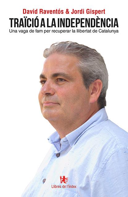 TRAÏCIÓ A LA INDEPENDÈNCIA | 9788412011654 | RAVENTÓS, DAVD/GISPERT GIRON, JORDI | Llibreria Online de Tremp