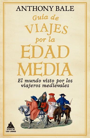 GUÍA DE VIAJES POR LA EDAD MEDIA | 9788418217791 | BALE, ANTHONY | Llibreria Online de Tremp