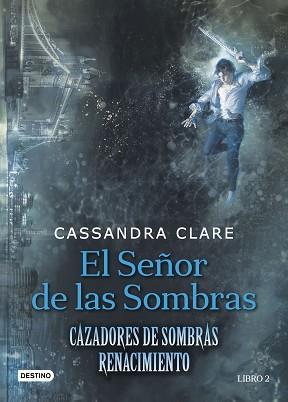 CAZADORES DE SOMBRAS: RENACIMIENTO 2/EL SEÑOR DE LAS SOMBRAS | 9788408179641 | CASSANDRA CLARE | Llibreria Online de Tremp