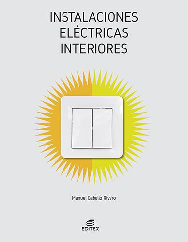 INSTALACIONES ELÉCTRICAS INTERIORES | 9788413218823 | CABELLO RIVERO, MANUEL | Llibreria Online de Tremp