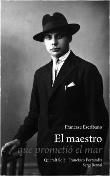 EL MAESTRO QUE PROMETIÓ EL MAR | 9788419785862 | ESCRIBANO, FRANCESC/SOLÉ, QUERALT/FERRÁNDIZ, FRANCISCO/BERNAL, SERGI | Llibreria Online de Tremp