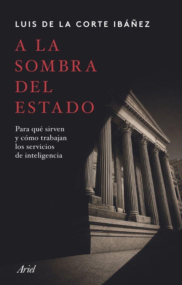 A LA SOMBRA DEL ESTADO | 9788434441057 | CORTE IBÁÑEZ, LUIS DE LA | Llibreria Online de Tremp