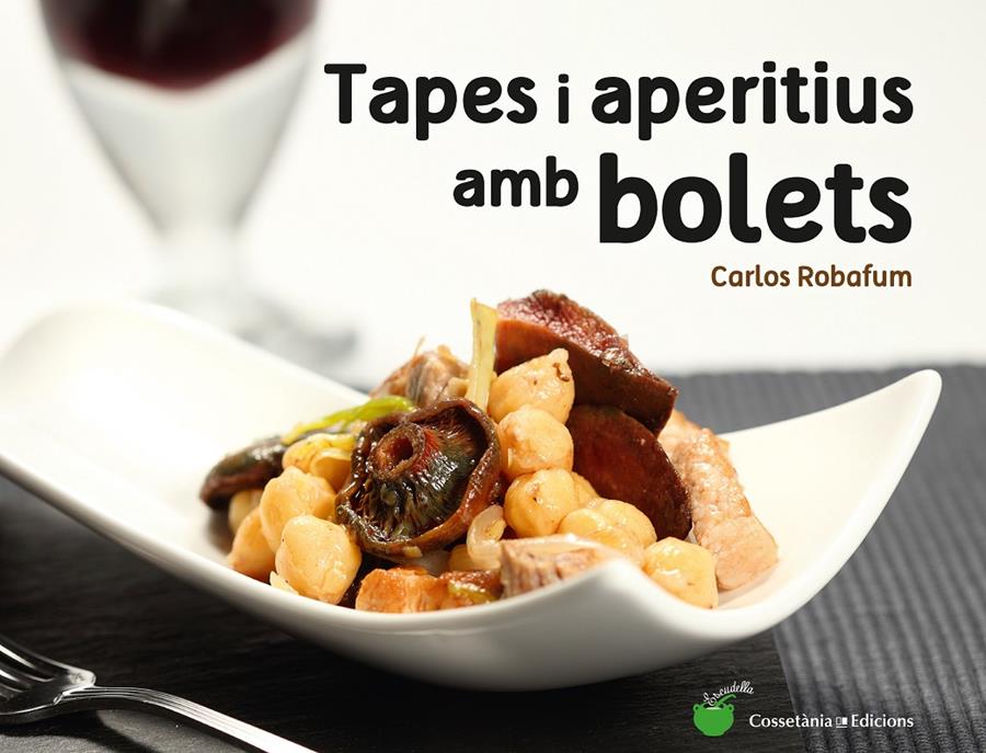 TAPES I APERITIUS AMB BOLETS | 9788490344934 | ROBAFUM (PSEUDÒNIM), CARLOS | Llibreria Online de Tremp