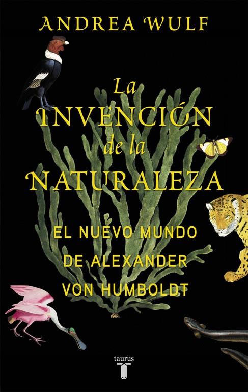 LA INVENCIÓN DE LA NATURALEZA | 9788430618996 | WULF, ANDREA | Llibreria Online de Tremp