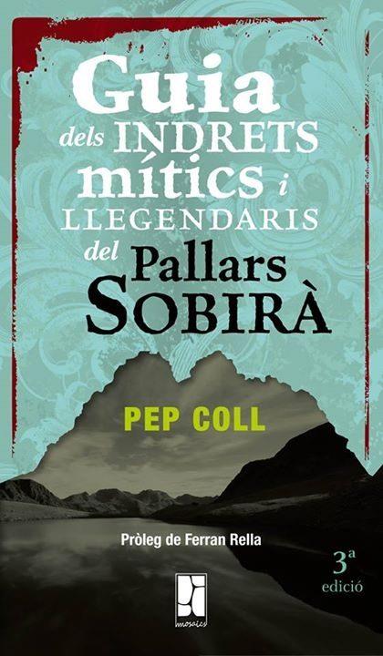GUIA DELS INDRETS MÍTICS I LLEGENDARIS DEL PALLARS SOBIRÀ | 9788494270222 | COLL MARTÍ, PEP | Llibreria Online de Tremp