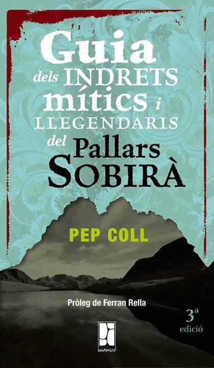 GUIA DELS INDRETS MÍTICS I LLEGENDARIS DEL PALLARS SOBIRÀ | 9788494270222 | COLL MARTÍ, PEP