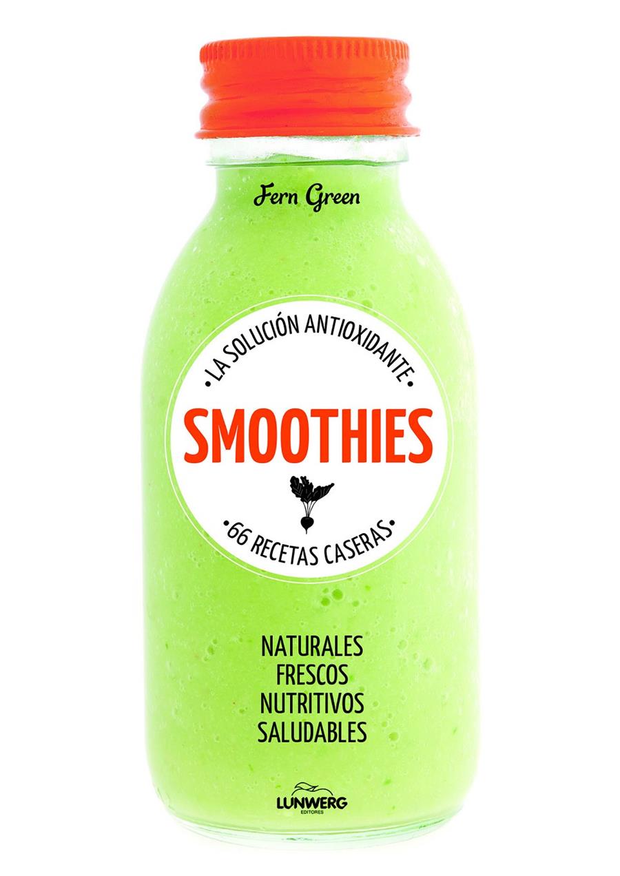 SMOOTHIES. LA SOLUCIÓN ANTIOXIDANTE. 66 RECETAS CASERAS | 9788415888895 | GREEN, FERN  | Llibreria Online de Tremp
