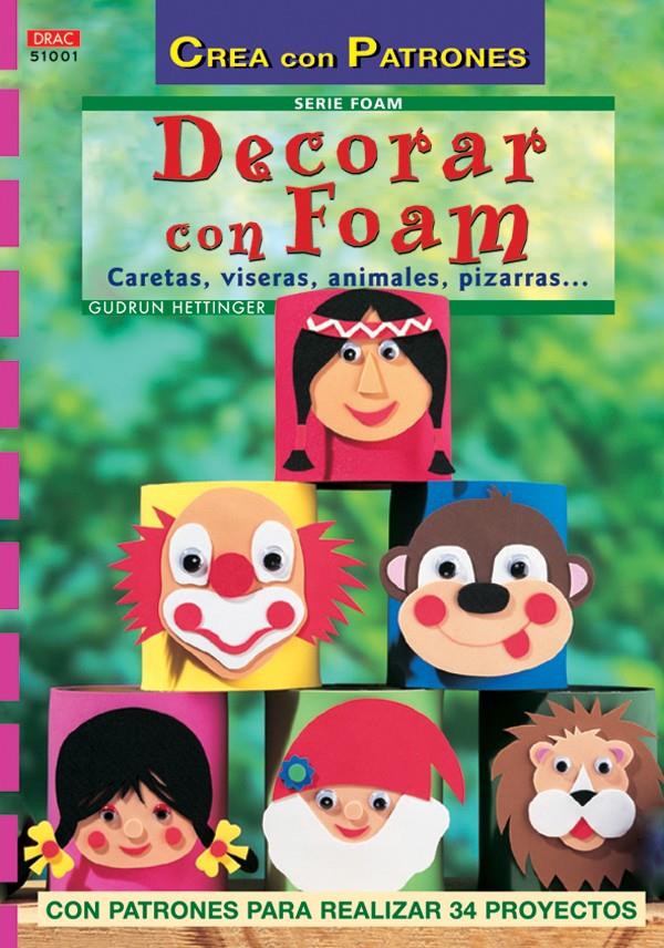 DECORAR CON FOAM CARETAS, VISERAS, ANIMALES, PIZARRAS | 9788496777064 | HETTINGER, GUDRUN