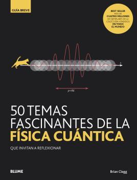 GB. 50 TEMAS FASCINANTES DE LA FÍSICA CUÁNTICA | 9788418075827 | CLEGG, BRIAN | Llibreria Online de Tremp