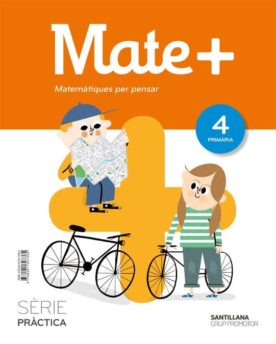MATE+ MATEMATIQUES PER PENSAR SERIE PRACTICA 4 PRIMARIA | 9788491307365 | VARIOS AUTORES