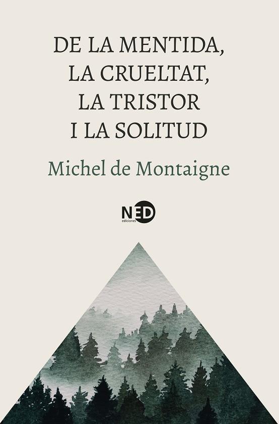 DE LA MENTIDA, LA CRUELTAT, LA TRISTOR I LA SOLITUD | 9788419407832 | MONTAIGNE, MICHEL DE | Llibreria Online de Tremp