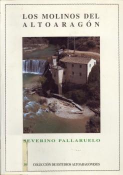 MOLINOS DEL ALTO ARAGON | 9788481270136 | PALLARUELO, SEVERINO | Llibreria Online de Tremp