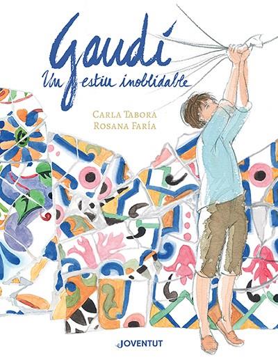 GAUDÍ, UN ESTIU INOBLIDABLE | 9788426148384 | TABORA, CARLA/FARÍA ARAPÉ, ROSANA | Llibreria Online de Tremp