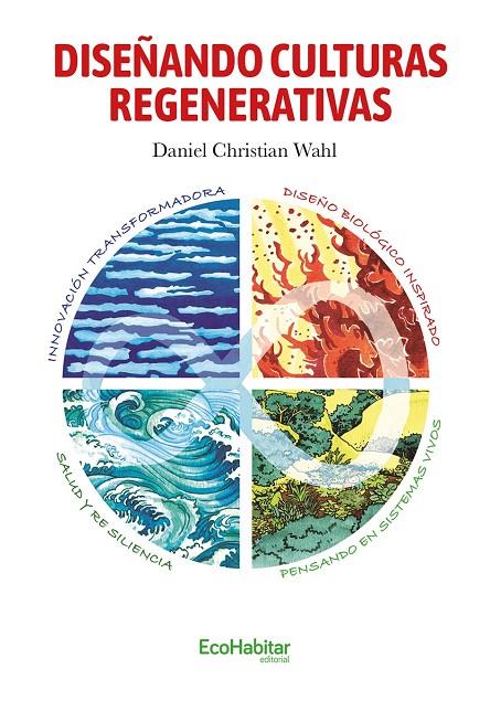 DISEÑANDO CULTURAS REGENERATIVAS | 9788494636769 | WAHL, DANIEL | Llibreria Online de Tremp
