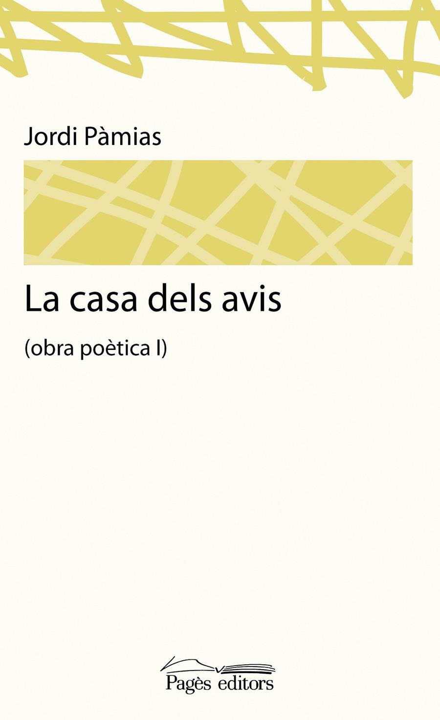 CASA DELS AVIS, LA : OBRA POETICA I | 9788499751467 | PAMIAS, JORDI | Llibreria Online de Tremp