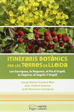 ITINERÀRIS BOTÀNICS PER ELS TERRES DE LLEIDA | 9788499754901 | CONESA MOR, JOSEP ANTONI/PEDROL SOLANES, JOAN/RECASENS GUINJUAN, JORDI