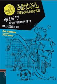 FORA DE JOC!. MÈTODE PELACANYES PER SER UN CRACK DEL FUTBOL | 9788447930449 | SANTANA BIGAS, EVA | Llibreria Online de Tremp