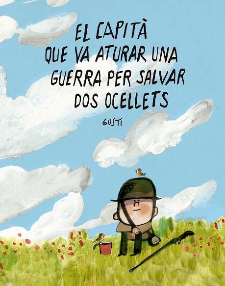 EL CAPITÀ QUE VA ATURAR UNA GUERRA PER SALVAR DOS OCELLETS | 9791388132988 | GUSTI | Llibreria Online de Tremp