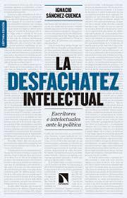 LA DESFACHATEZ INTELECTUAL | 9788490972595 | SÁNCHEZ-CUENCA RODRÍGUEZ, IGNACIO | Llibreria Online de Tremp