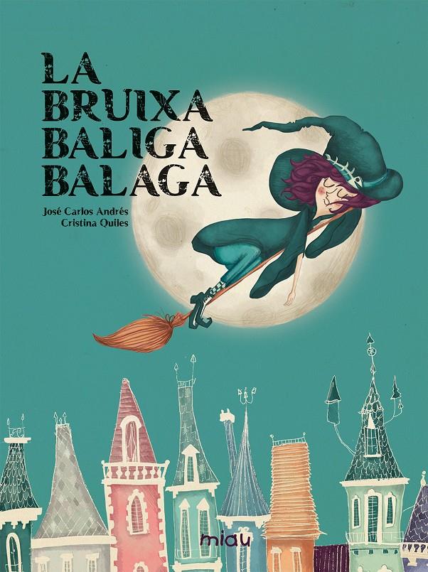 LA BRUIXA BALIGA BALAGA | 9788416434589 | ANDRÉS GONZÁLEZ, JOSÉ CARLOS