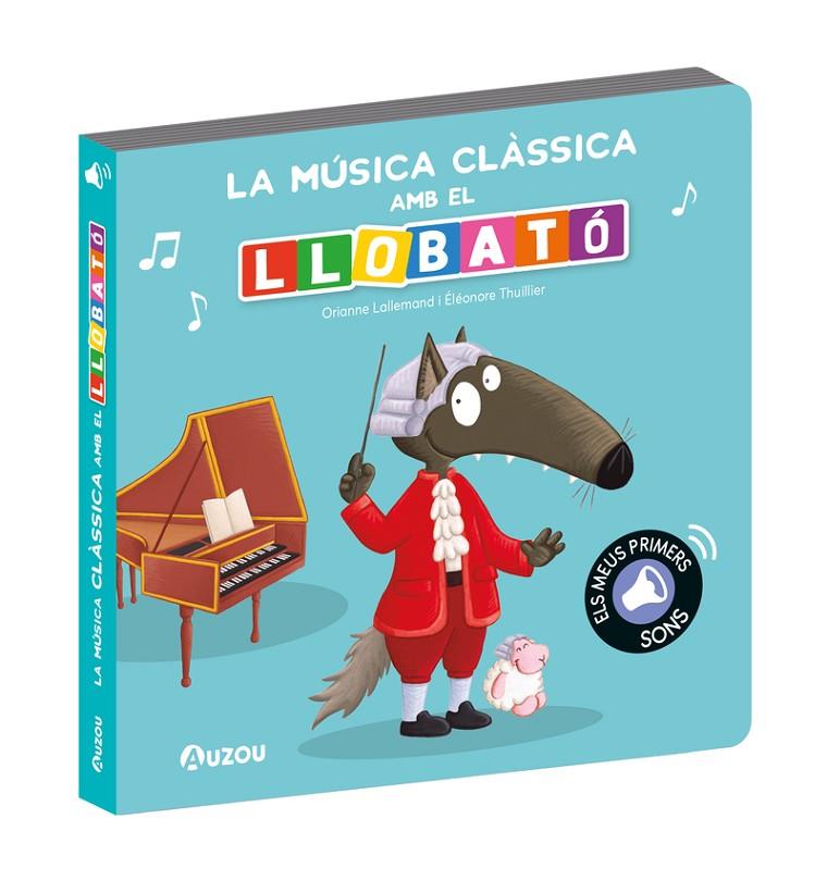 LLIBRE DE SONS. LA MÚSICA CLÀSSICA AMB EL LLOBATÓ | 9791039547314 | LALLEMAND, ORIANNE/THUILLIER, ÉLÉONORE | Llibreria Online de Tremp