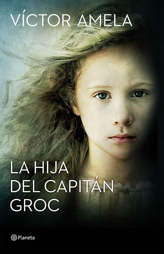 LA HIJA DEL CAPITÁN GROC | 9788408154204 | VÍCTOR AMELA