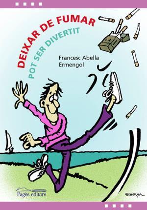 DEIXAR DE FUMAR POT SER DIVERTIT | 9788499758121 | ABELLA PONS, FRANCESC/TOLSÀ BADIA, ARMENGOL