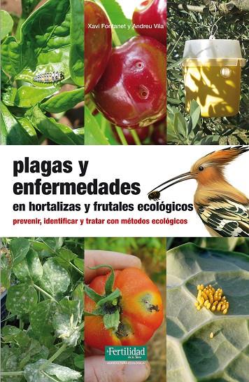 PLAGAS Y ENFERMEDADES EN HORTALIZAS Y FRUTALES ECOLÓGICOS | 9788494058226 | FONTANET I ROIG, XAVI/VILA PASCUAL, ANDREU | Llibreria Online de Tremp