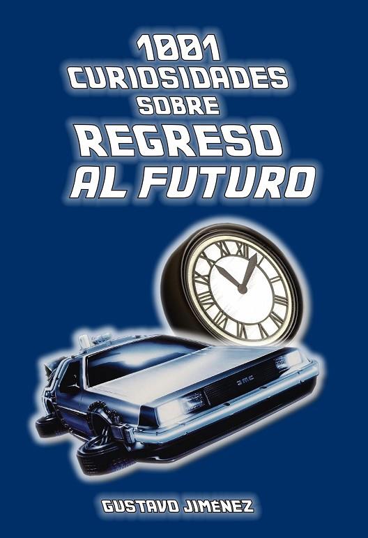 1001 CURIOSIDADES SOBRE REGRESO AL FUTURO | 9788412216851 | JIMÉNEZ, GUSTAVO | Llibreria Online de Tremp